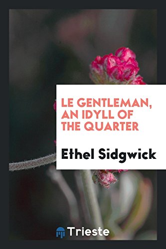 Beispielbild fr Le Gentleman, an Idyll of the Quarter zum Verkauf von Revaluation Books