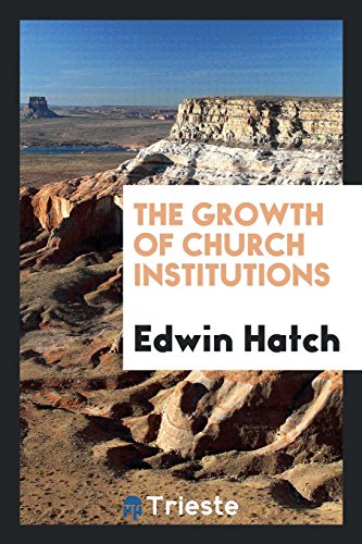 9780649597826: The Growth of Church Institutions