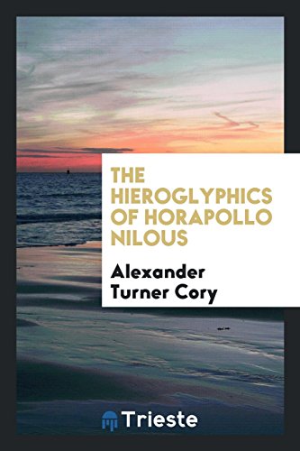 The Hieroglyphics of Horapollo Nilous (Paperback) - Alexander Turner Cory