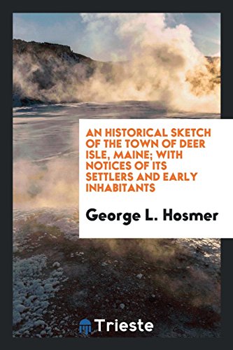 9780649603176: An historical sketch of the town of Deer Isle, Maine; with notices of its settlers and early inhabitants