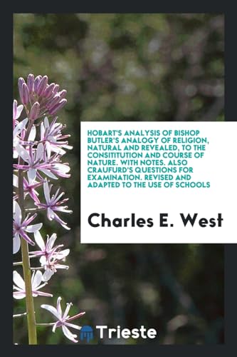 9780649605668: Hobart's Analysis of Bishop Butler's Analogy of Religion, Natural and Revealed, to the Consititution and Course of Nature. With Notes. Also Craufurd's ... Revised and Adapted to the Use of Schools