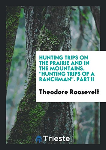 9780649609550: Hunting Trips on the Prairie and in the Mountains