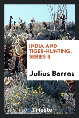 India and Tiger-Hunting. Series II - Barras,Julius