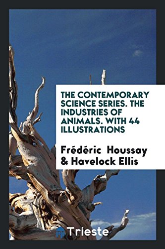 Stock image for The Contemporary Science Series. The Industries of Animals. With 44 Illustrations for sale by Revaluation Books