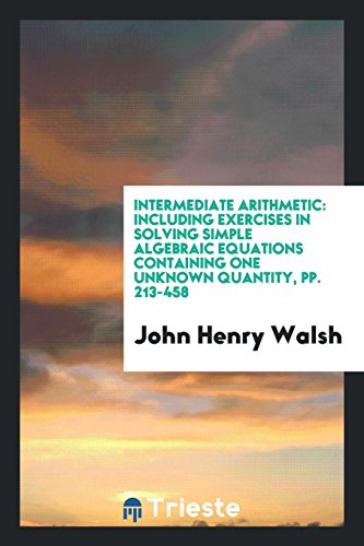 9780649614745: Intermediate Arithmetic: Including Exercises in Solving Simple Algebraic Equations Containing ...