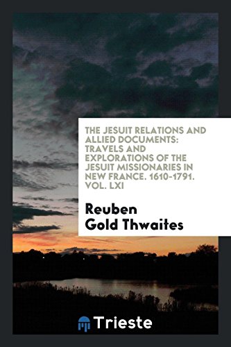 The Jesuit Relations and Allied Documents - Thwaites, Reuben Gold