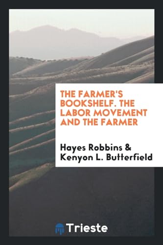 9780649623419: The Farmer's Bookshelf. The Labor Movement and the Farmer
