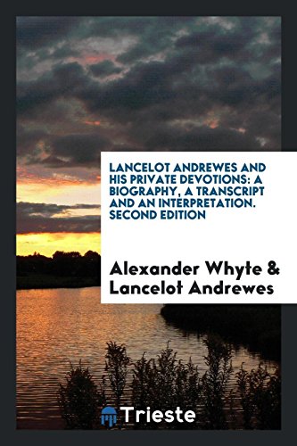 9780649624430: Lancelot Andrewes and His Private Devotions: A Biography, a Transcript and ...