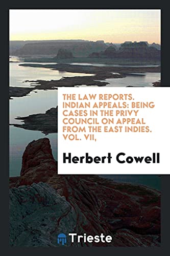 9780649626632: The Law Reports. Indian Appeals: Being Cases in the Privy Council on Appeal from the East Indies. Vol. VII,