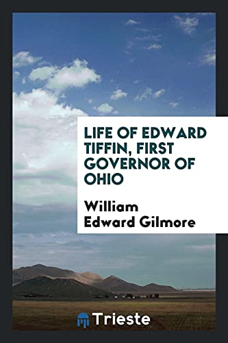 9780649633463: Life of Edward Tiffin, First Governor of Ohio