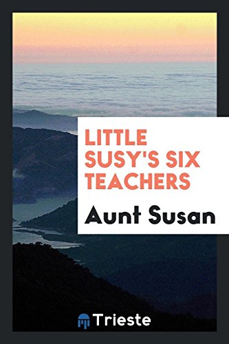 Beispielbild fr Little Susy's Six Teachers zum Verkauf von AwesomeBooks