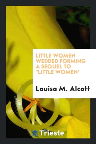 9780649637836: Little Women Wedded Forming a Sequel To "Little Women'