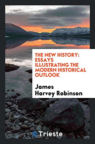 Stock image for The New History : Essays Illustrating the Modern Historical Outlook for sale by Better World Books