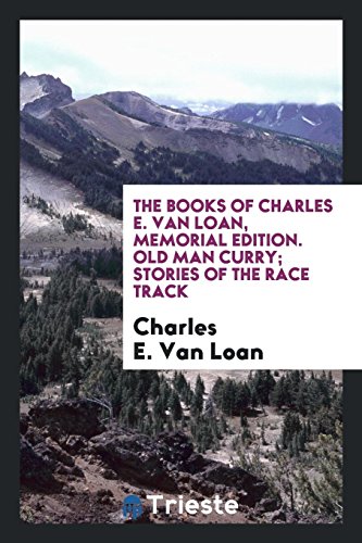 Stock image for The Books of Charles E. Van Loan, Memorial Edition. Old Man Curry; Stories of the Race Track for sale by Revaluation Books