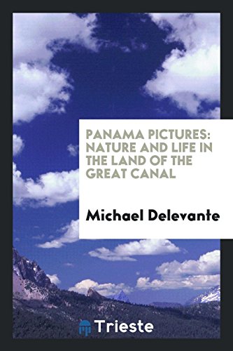 9780649666829: Panama Pictures: Nature and Life in the Land of the Great Canal