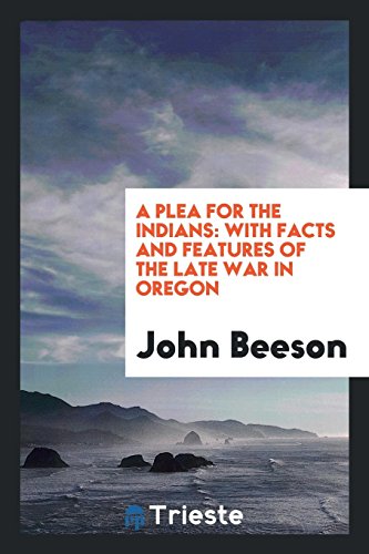 Beispielbild fr A plea for the Indians: with facts and features of the late war in Oregon zum Verkauf von AwesomeBooks