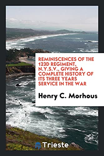 9780649690268: Reminiscences of the 123d Regiment, N.Y.S.V., Giving a Complete History of Its Three Years Service in the War