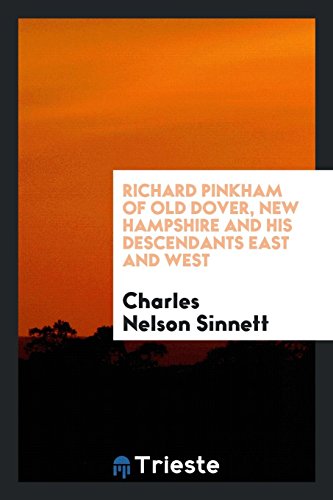 Beispielbild fr Richard Pinkham of Old Dover, New Hampshire and His Descendants East and West zum Verkauf von Revaluation Books