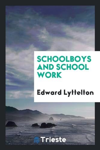 Schoolboys and School Work (Paperback) - Edward Lyttelton