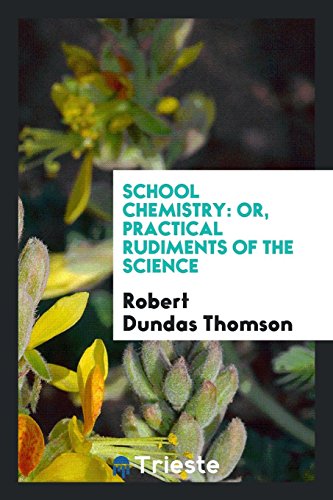 9780649698363: School chemistry: or, practical rudiments of the science