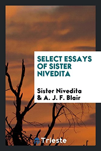 9780649700851: Select essays of sister Nivedita. Foreword by A.J.F. Blair
