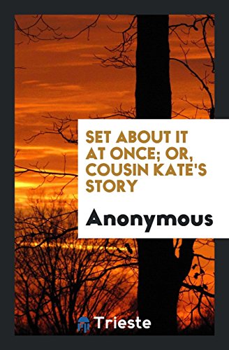 Beispielbild fr Set about it at Once, Or, Cousin Kate's Story zum Verkauf von AwesomeBooks