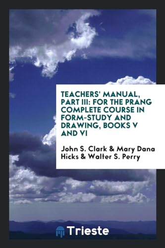 9780649718436: Teachers' Manual, Part III: For the Prang Complete Course in Form-Study and Drawing, Books V and VI