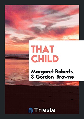 9780649719464: 'That child', by the author of 'The Atelier du lys'.