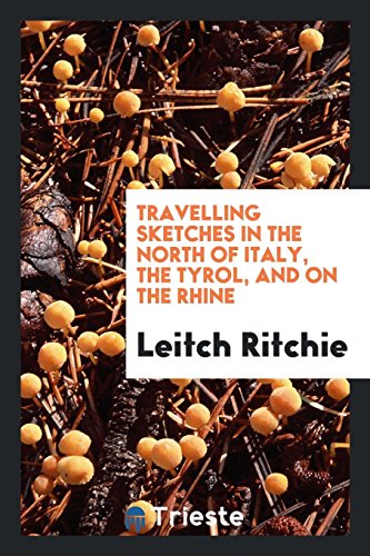 9780649724512: Travelling Sketches in the North of Italy, the Tyrol, and on the Rhine