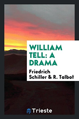 William Tell: A Drama (Paperback) - Friedrich Schiller