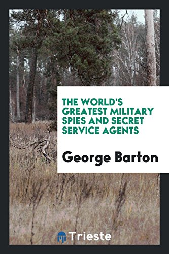 The World s Greatest Military Spies and Secret Service Agents (Paperback)