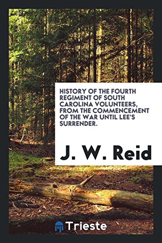 9780649750320: History of the Fourth regiment of South Carolina volunteers, from the commencement of the war until Lee's surrender. Giving a full account of all its ... account of the travels and fights of th