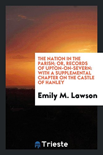 9780649754830: The nation in the parish; or, Records of Upton-on-Severn; with a supplemental chapter on the castle of Hanley; fourteen full-page illustrations by ... than eight hundred local words and phrases b