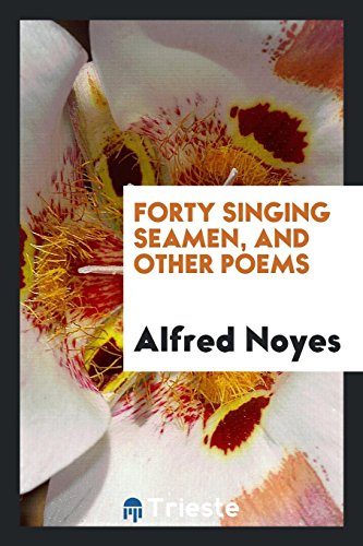 9780649759415: Forty Singing Seamen and Other Poems;