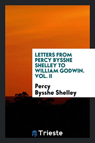 Stock image for Letters from Percy Bysshe Shelley to William Godwin. Vol. II for sale by Better World Books