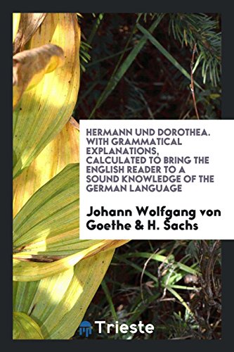 9780649773138: Hermann und Dorothea, with grammatical explanations by H. Sachs