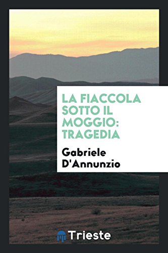 Stock image for La fiaccola sotto il moggio: tragedia for sale by Reuseabook