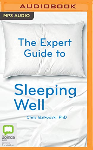 Beispielbild fr The Expert Guide to Sleeping Well: Everything You Need to Know to Get a Good Night's Sleep zum Verkauf von Buchpark