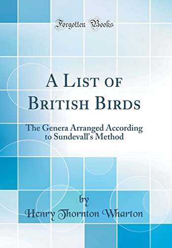 9780656006786: A List of British Birds: The Genera Arranged According to Sundevall's Method (Classic Reprint)