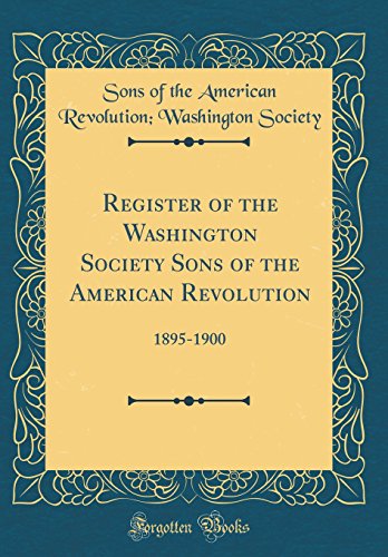 9780656008032: Register of the Washington Society Sons of the American Revolution: 1895-1900 (Classic Reprint)