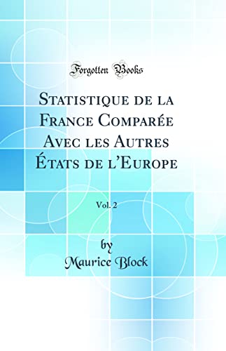 9780656010547: Statistique de la France Compare Avec les Autres tats de l'Europe, Vol. 2 (Classic Reprint)