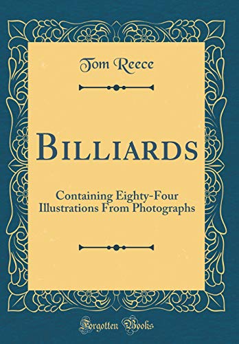 Stock image for Billiards Containing EightyFour Illustrations From Photographs Classic Reprint for sale by PBShop.store US