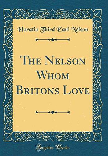 Stock image for The Nelson Whom Britons Love Classic Reprint for sale by PBShop.store US