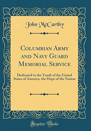 9780656023172: Columbian Army and Navy Guard Memorial Service: Dedicated to the Youth of the United States of America, the Hope of the Nation (Classic Reprint)