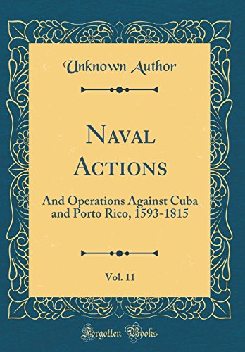 9780656026517: Naval Actions, Vol. 11: And Operations Against Cuba and Porto Rico, 1593-1815 (Classic Reprint)