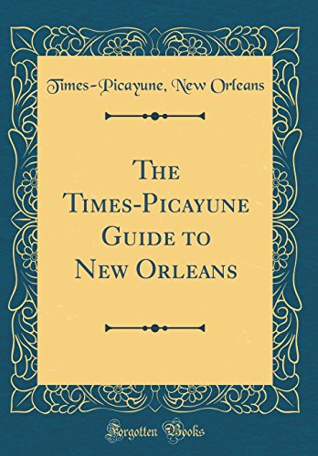 Stock image for The Times-Picayune Guide to New Orleans (Classic Reprint) for sale by PBShop.store US