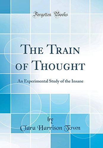 Stock image for The Train of Thought An Experimental Study of the Insane Classic Reprint for sale by PBShop.store US