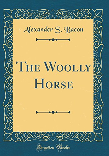 Stock image for The Woolly Horse Classic Reprint for sale by PBShop.store US