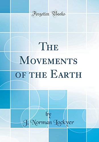 Imagen de archivo de The Movements of the Earth (Classic Reprint) a la venta por PBShop.store US