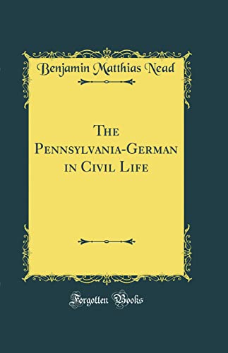 Beispielbild fr The PennsylvaniaGerman in Civil Life Classic Reprint zum Verkauf von PBShop.store UK